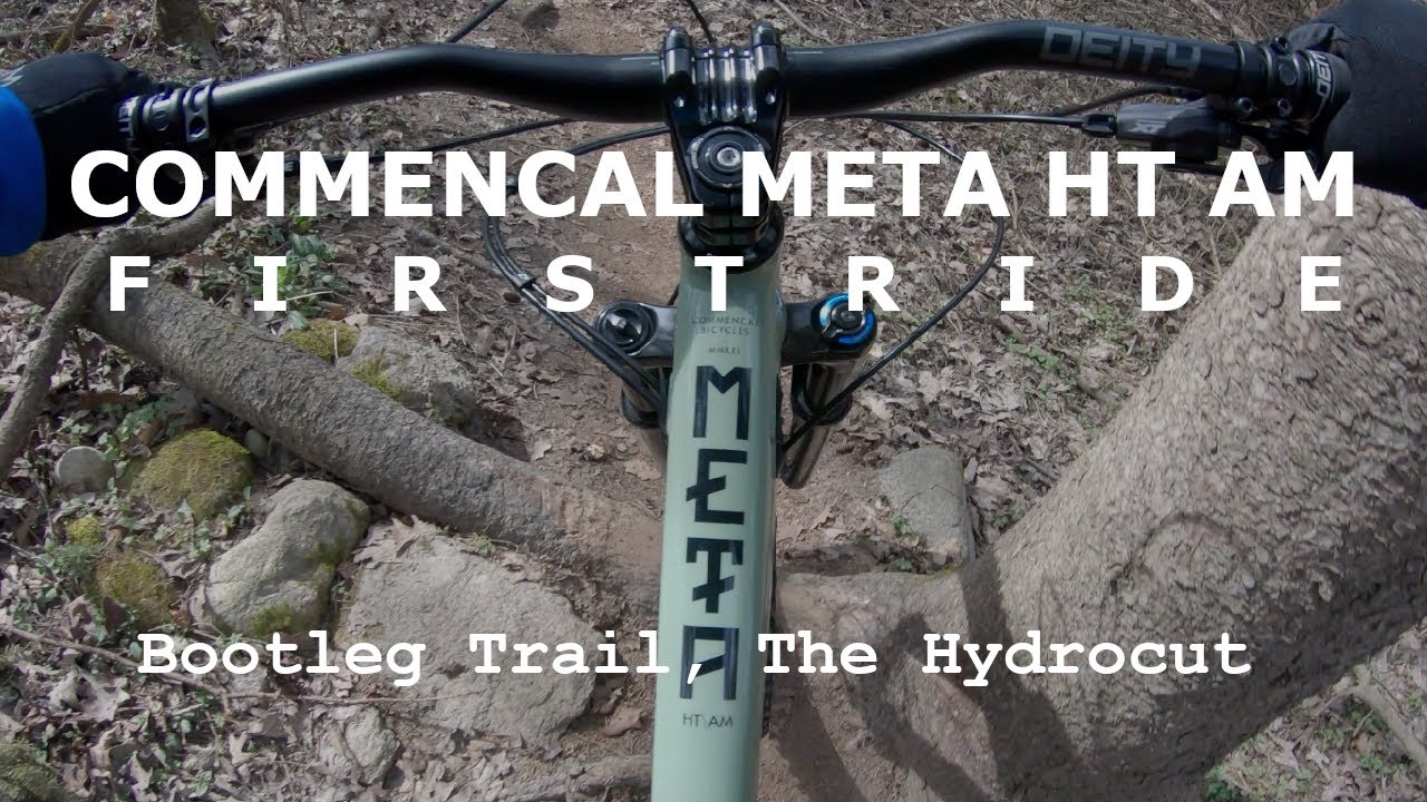 Commencal Meta HT AM First Ride @ the Bootleg Trail, Hydrocut