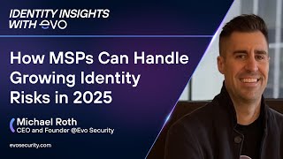 Identity Insights: How MSPs Can Handle Growing Identity Risks in 2025