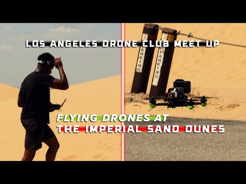 Los Angeles Drone Club Meet up at Imperial Sand Dunes