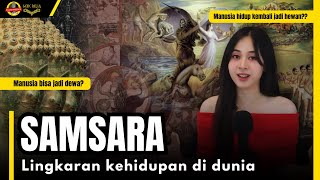 Kita bakal hidup lagi setelah meninggal! Lingkaran kehidupan: SAMSARA