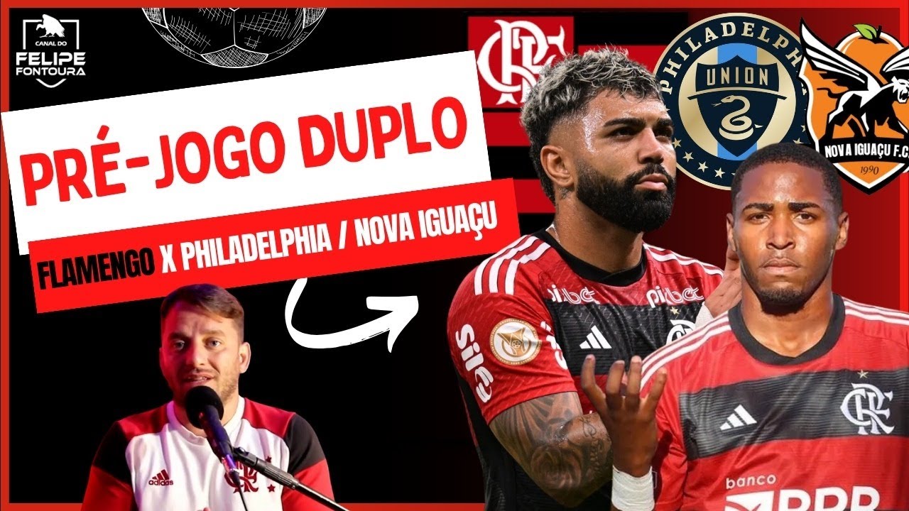 FLAMENGO X PHILADELPHIA UNION | FLAMENGO X NOVA IGUAÇU | PRÉ-JOGO DUPLO ...