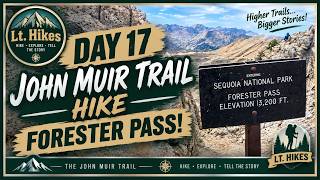 Day 17 John Muir Trail, Forester Pass!