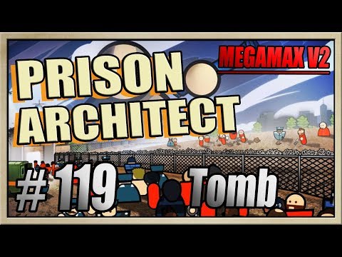 Prison Architect - [MEGAMAX V2 - Part 119] - Tomb