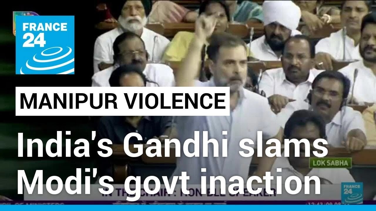 India's Gandhi slams Modi's government inaction on Manipur violence ...