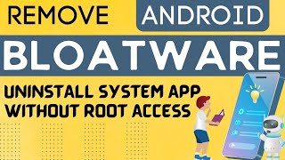 Remove Bloatware/System App from Your Android Device Without Root Access by OEM Unlock