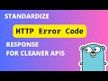#32 Golang - Standardize HTTP Error Code Response for Cleaner APIs