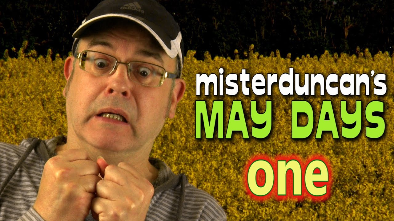 Misterduncan's May Days - 1