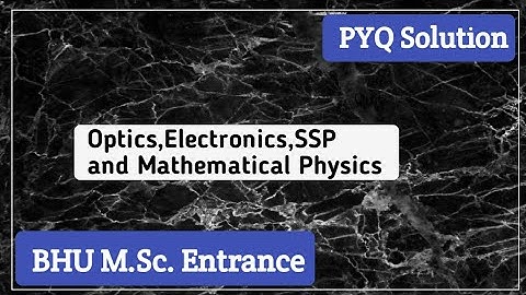 BHU 2017 | Optics,Electronics,SSP and Mathematical Physics | PYQ Solution | Part2