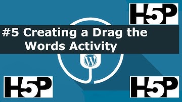 #5 Interactive student activities - H5P Creating a Drag the Words Activity (WP) Tutorial