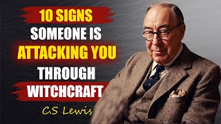 10 Signs Someone Is Attacking You Through Witchcraft - C.S Lewis Faith 2025