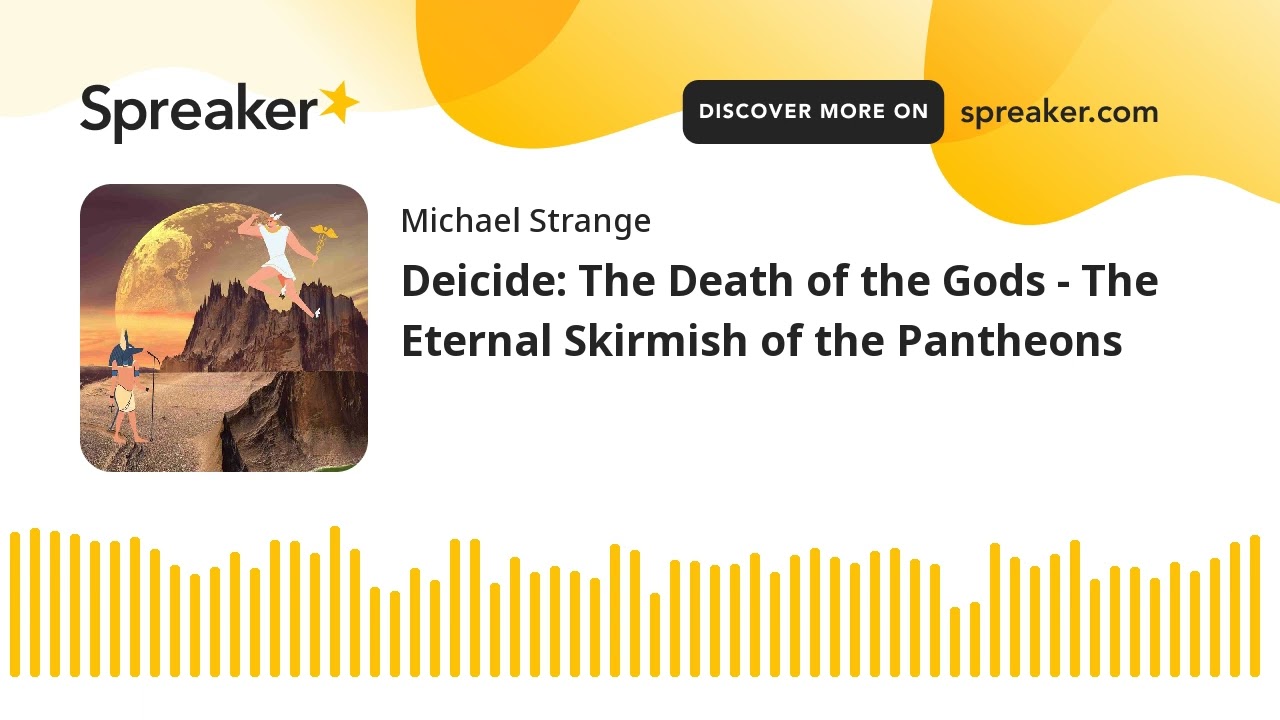 Deicide: The Death of the Gods - The Eternal Skirmish of the Pantheons