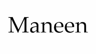 How to Pronounce Maneen