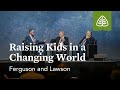 Ferguson and Lawson: Raising Kids in a Changing World (Seminar)