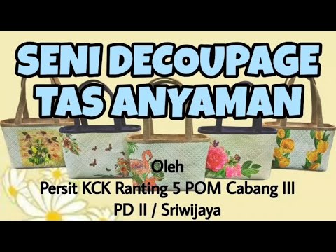 Seni Decoupage Tas Anyaman | Persit KCK Ranting 5 POM Cab III PD II ...