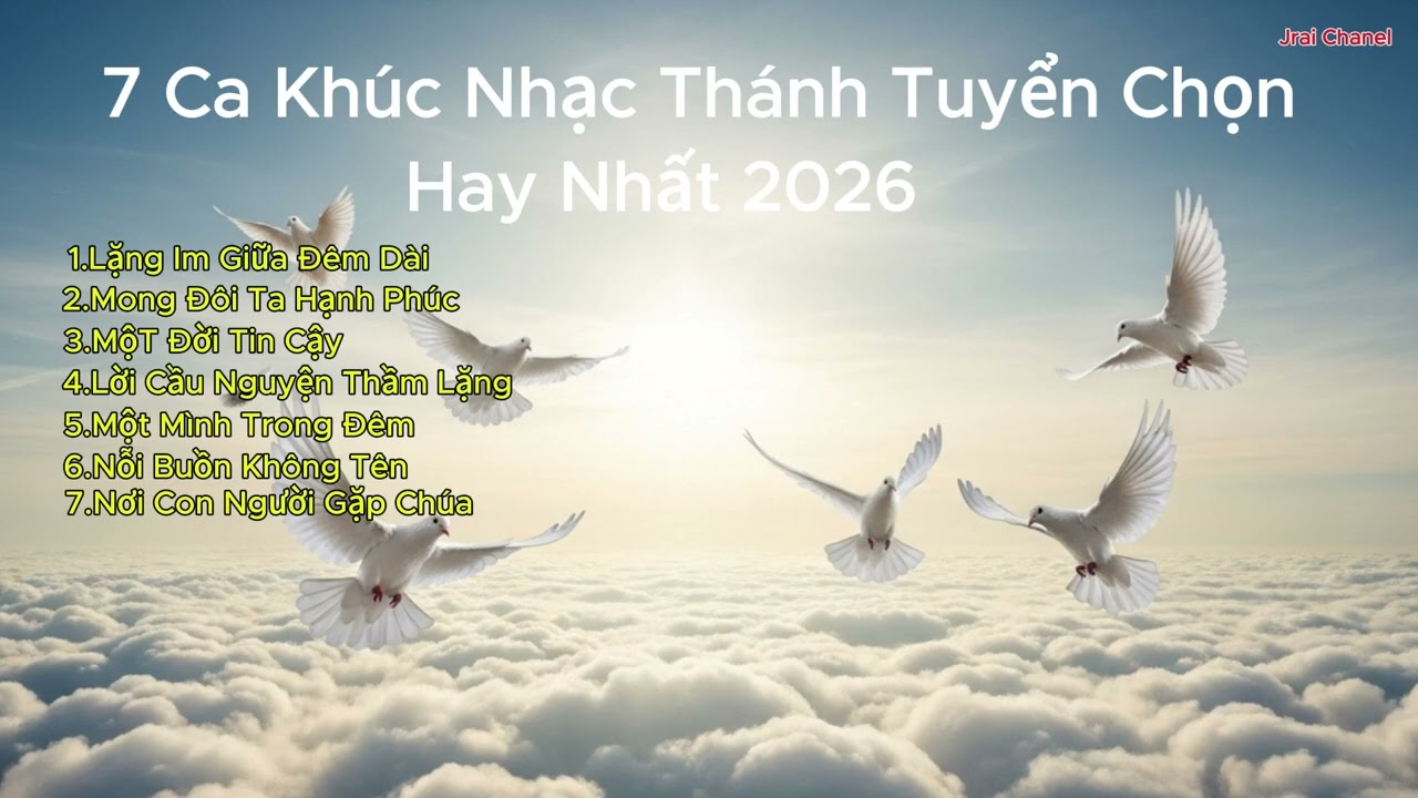 7 Ca Khúc Nhạc Thánh Tuyển Chọn Hay Nhất 2026