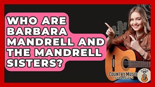 Who Are Barbara Mandrell And The Mandrell Sisters? - Country Music Chronicles