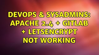 DevOps & SysAdmins: apache 2.4 + gitlab + letsencrypt not working Wealth