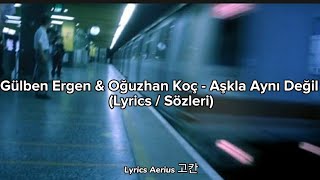 Gülben Ergen & Oğuzhan Koç - Aşkla Aynı Değil (Lyrics / Sözleri)