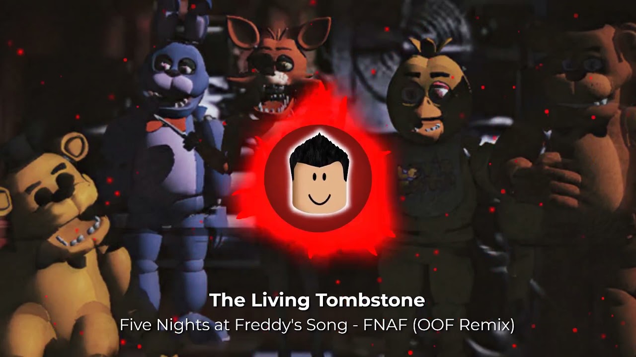 Friday Nights At Freddy S Song FNAF The Living Tombstone OOF 