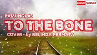 Lirik Lagu To The BONE - Pamungkas || Cover by Belinda Permata