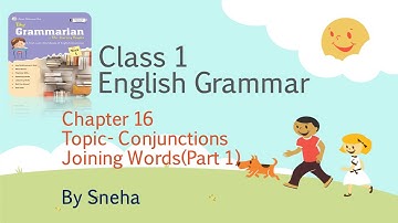 Class 1, English 1, Chapter 16, Conjunctions, Part 1 by Sneha