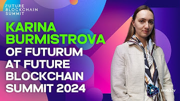 Karina Burmistrova, COO of Futurum at Future Blockchain Summit 2024