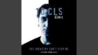 The Industry Can't Stop Me (10 CLS Remix)