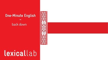 ONE-MINUTE ENGLISH: back down LEARN WITH LEXICAL LAB