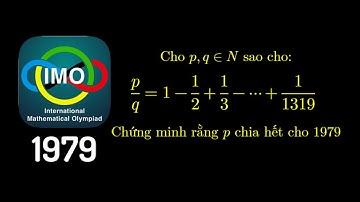 IMO 1979 - Bài toán hay: p/q = 1-1/2+1/3+...+1/1319. CM p chia hết cho 1979
