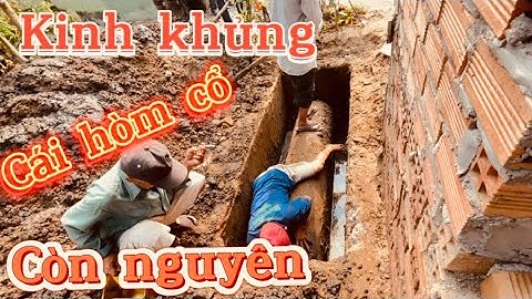 Kinh khủng cận cảnh bốc mộ cái hòm 33 năm còn nguyên…thanh minh lấy hài cốt…