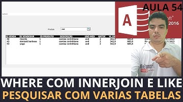 SISTEMA P/ LOJAS COM ACCESS, COMO PESQUISAR POR PARTE DO NOME COM WHERE E INNER JOIN VARIAS TABELAS