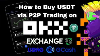 How To Buy Usdt Via P2P Trading On Okx Exchange Using Gcash Step-By-Step Guide