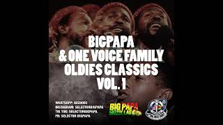 BIGPAPA \u0026 ONE VOICE FAMILY OLDIES CLASSICS VOL 1