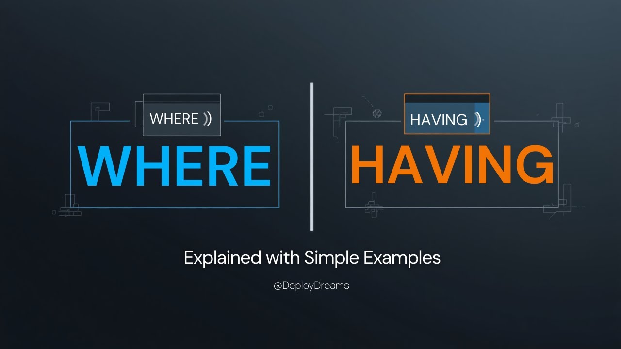 WHERE vs HAVING in SQL | Explained with Simple Examples | Deploy & Dreams