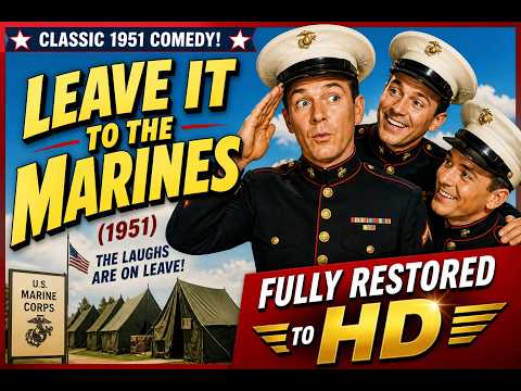 Leave it to the Marines (1951) - War Comedy - Restored to HD