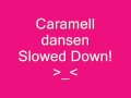 Caramelldansen Slowed Down 