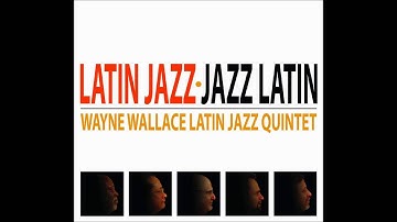 LA HABANA -  WAYNE WALLACE LATIN JAZZ QUINTET