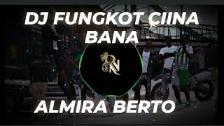 DJ fungkot ciina bana almira berto viral tiktok