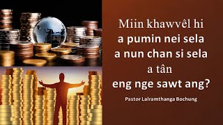 Miin khawvel hi a pumin nei sela, a nun chan si sela a tan eng nge sawt ang?