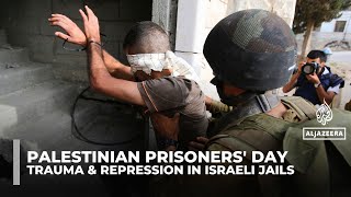 Palestinian Prisoners Day: The Lasting Trauma Of Detention In Israeli Jails