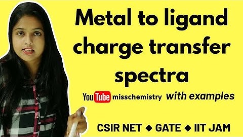 Co10● Metal to ligand charge transfer spectra with examples | CSIR NET,GATE IIT-JAM | miss chemistry