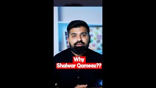 why shalwar kameez??
