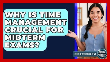Why Is Time Management Crucial For Midterm Exams? - Steps to Sophomore Year
