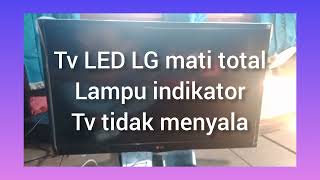 TV LED LG mati total lampu indikator tidak menyala