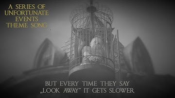 The ASOUE Theme Song but every time they say "look away" it gets slower