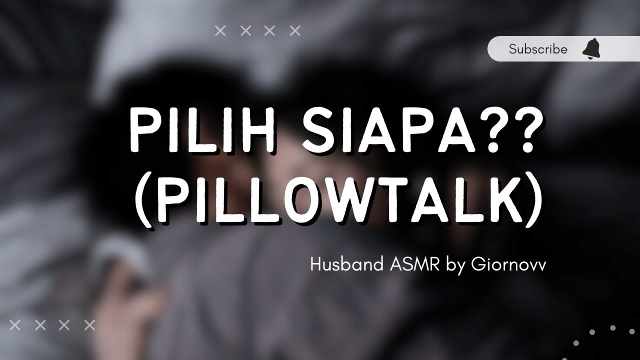 Pilih Siapa?? (PILLOWTALK) | Husband ASMR | Indonesia