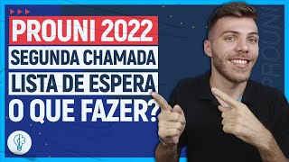 PROUNI 2022: SEGUNDA CHAMADA | LISTA DE ESPERA DO PROUNI