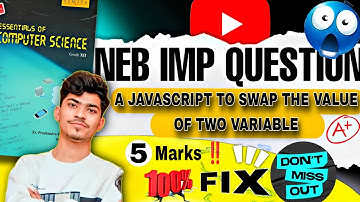 Swap Two Variables in JavaScript | NEB Class 12 Board Important 2081