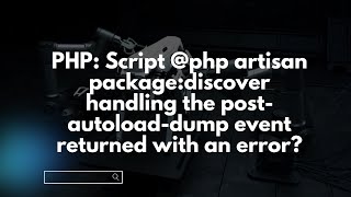 PHP Script php artisan package:discover handling the post-autoload-dump event returned with an error