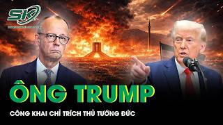 Ông Trump phản ứng gắt trước phát ngôn Washington “bị Tehran làm bẽ mặt” của Thủ tướng Đức
